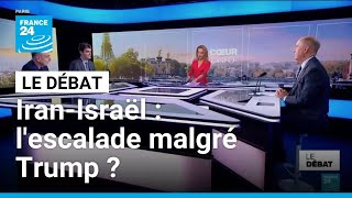 Iran-Israël : l'escalade malgré Trump ? • FRANCE 24