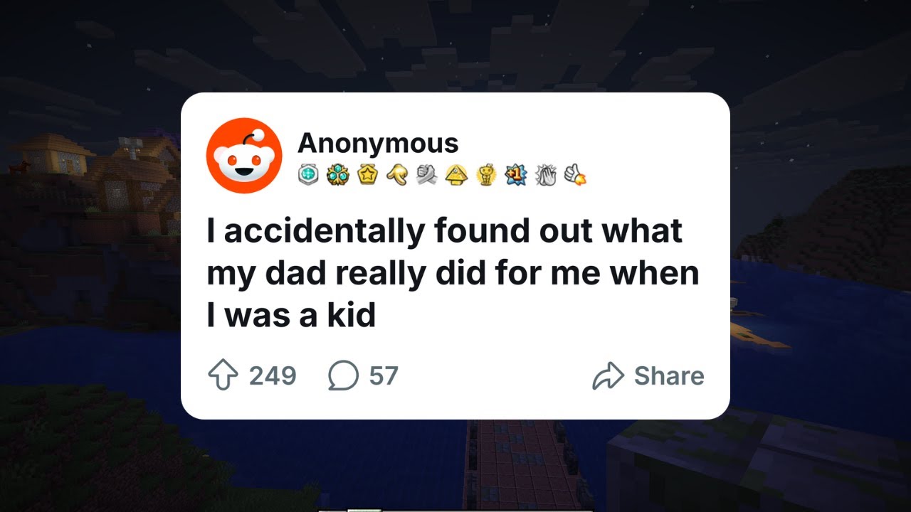 I accidentally found out what my dad really did for me when I was..... (Reddit story with Minecraft)
