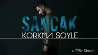 Sancak-Korkma Söyle