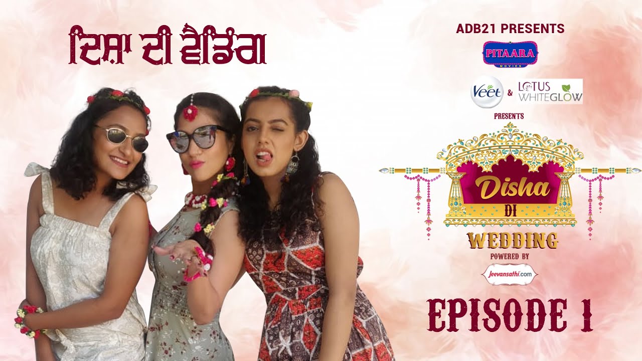 Disha Di Wedding | Full Ep 1 |  Punjab’s Biggest Wedding Web Series | ADB21 | Pitaara Tv