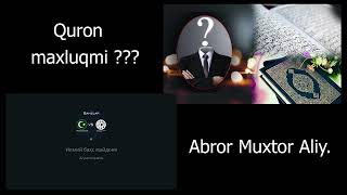 : "Quron maxluqmi" Baxs Abror Muxtor Aliy
