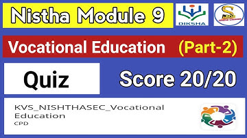 Nistha Module 9 | Vocational Education Quiz Score 20/20