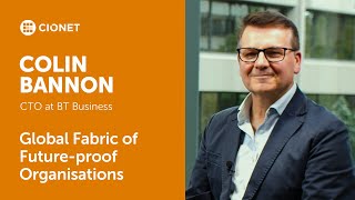 Colin Bannon - CTO at BT Business – Global Fabric of Future-proof Organisations screenshot 3