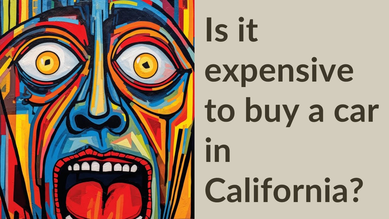 Is it expensive to buy a car in California? YouTube
