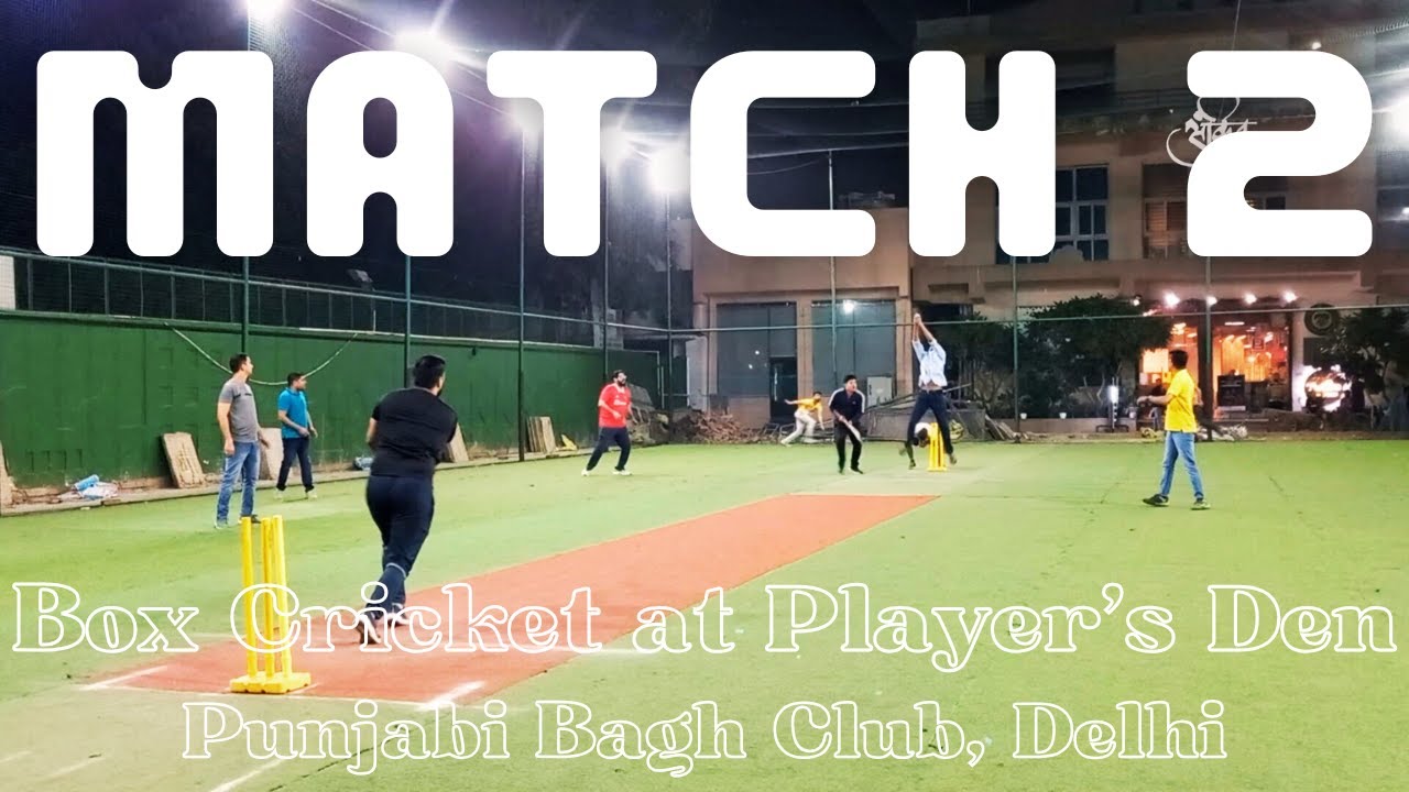 Match 02, Box Cricket at Player's Den, Punjabi Bagh Club, Delhi, 23