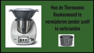 Hoe De Thermomix Keukenmand Te Verwijderen Zonder Uzelf Te Verbranden