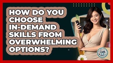 How Do You Choose In-demand Skills From Overwhelming Options? - Learn As An Adult