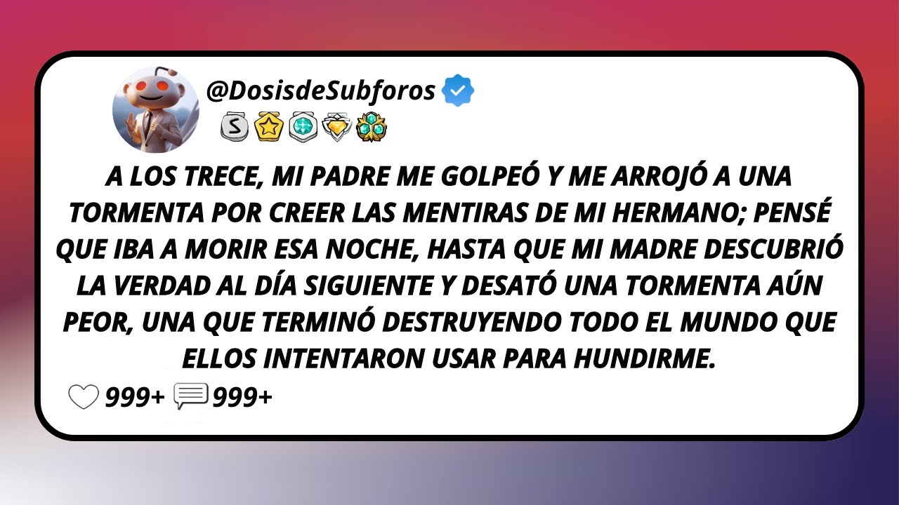 A Los Trece, Mi Padre Me Golpeó Y Me Arrojó A Una Tormenta Por Creer Las Mentiras De Mi Hermano...