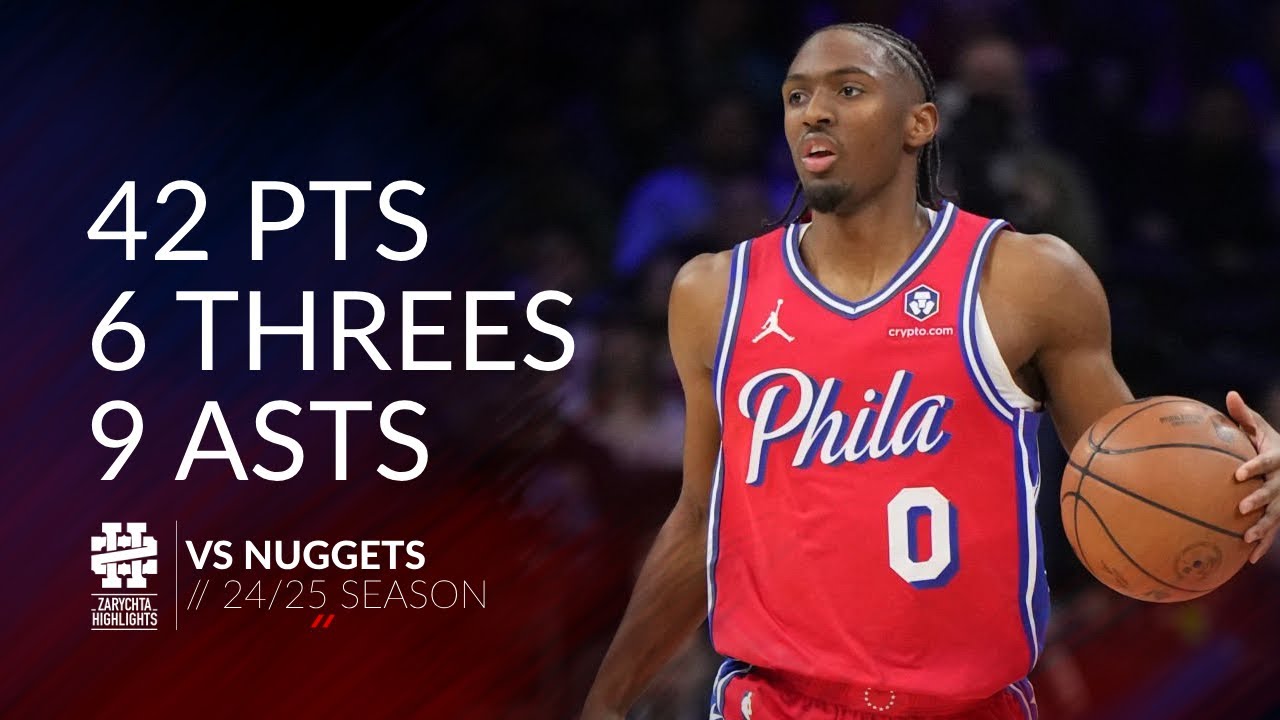 Tyrese Maxey 42 pts 6 threes 9 asts vs Nuggets 24/25 season