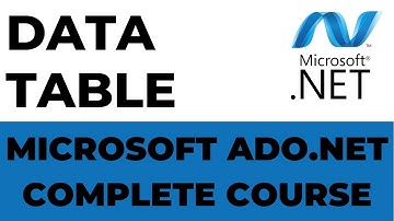 Data Table in Ado.net | Ado.net Complete Course.