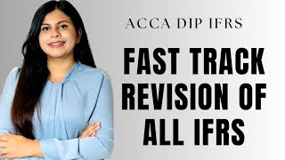 FAST TRACK REVISION OF ALL IFRS || ALL ACCOUNTING STANDARDS || ACCA DIP IFRS