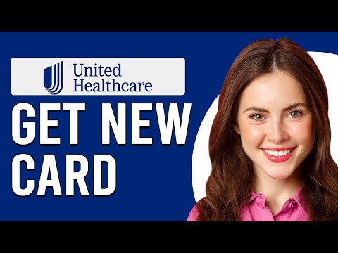 How To Get New United Health Care Insurance Card