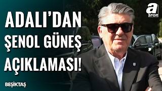 SON DAKİKA | Beşiktaş Başkanı Serdal Adalı'dan Şenol Güneş Açıklaması!