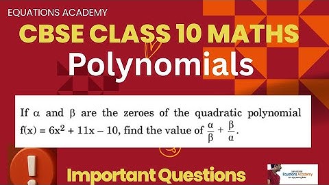 CBSE Class 10 Maths Polynomials If α and β are the zeroes of the quadratic polynomial f(x)=.....