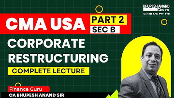 CMA USA Part 2 | Sec - B Corporate Restructuring Complete Lecture