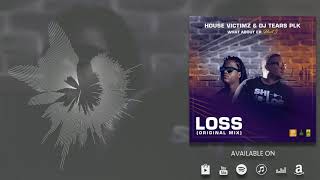 House Victimz & DJ Tears PLK- Loss(Original)
