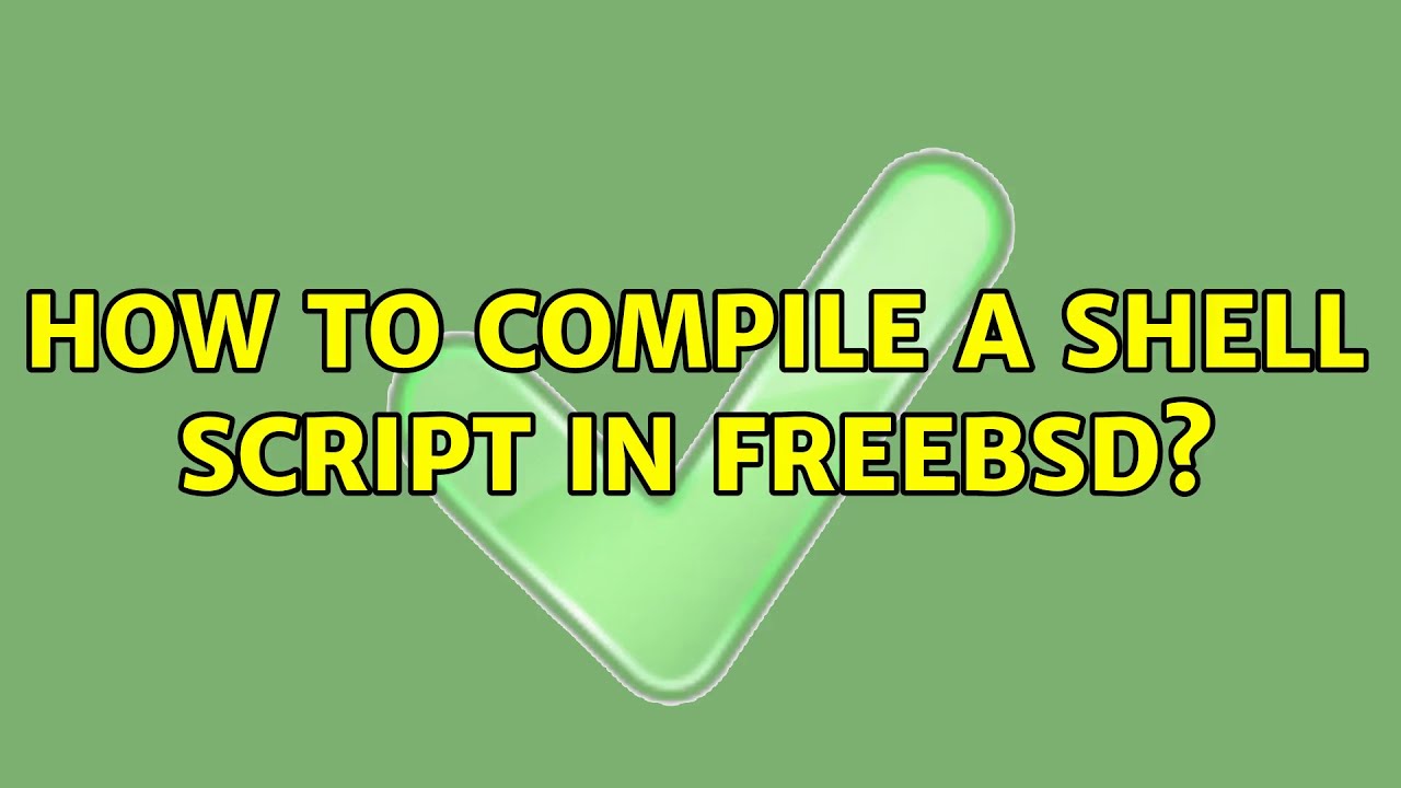 How to compile a shell script in FreeBSD? (3 Solutions!!) - YouTube