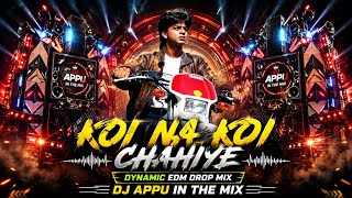 Koi Na Koi Chahiye Deewana | Dynamic EDM Mix | DJ Appu & DJ Arpan Remix | Latest DJ Remix 2026