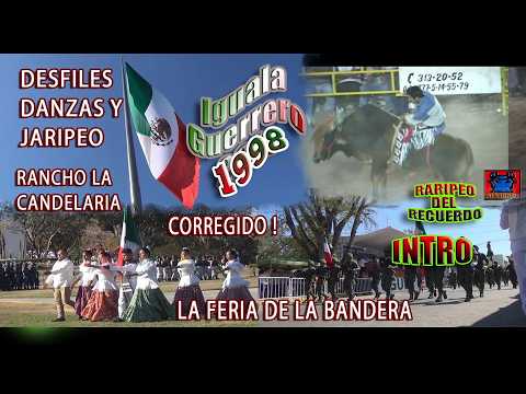 IGUALA GUERRERO 1998 LA FERIA DE LA BANDERA,JARIPEO DEL RECUERDO, ! CORREGIDO !