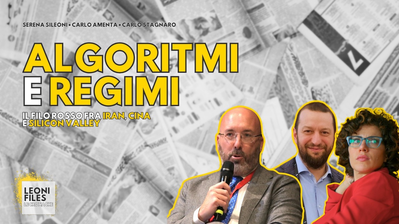 ALGORITMI E REGIMI: il filo rosso fra Iran, Cina e Silicon Valley - LeoniFiles Le Cronache
