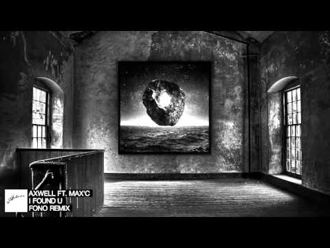 Axwell feat. Max'C - I Found U (Fono Remix)