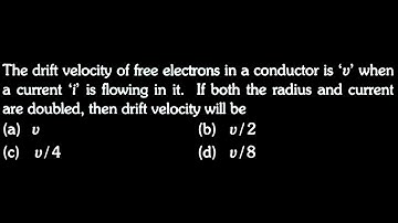 ED T 3 Q25  The drift velocity of free electrons in a conductor is 