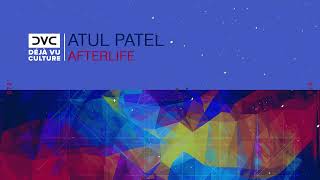 Atul Patel - Afterlife [Déjà Vu Culture Release]