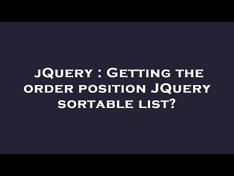 jQuery : Getting the order position JQuery sortable list?