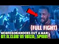 Conor McGregor KNOCKS OUT A Guy At Club In Ibiza Spain FULL VIDEO Conor McGregor KNOCKS OUT A Guy At Club In Ibiza Spain FULL VIDEO