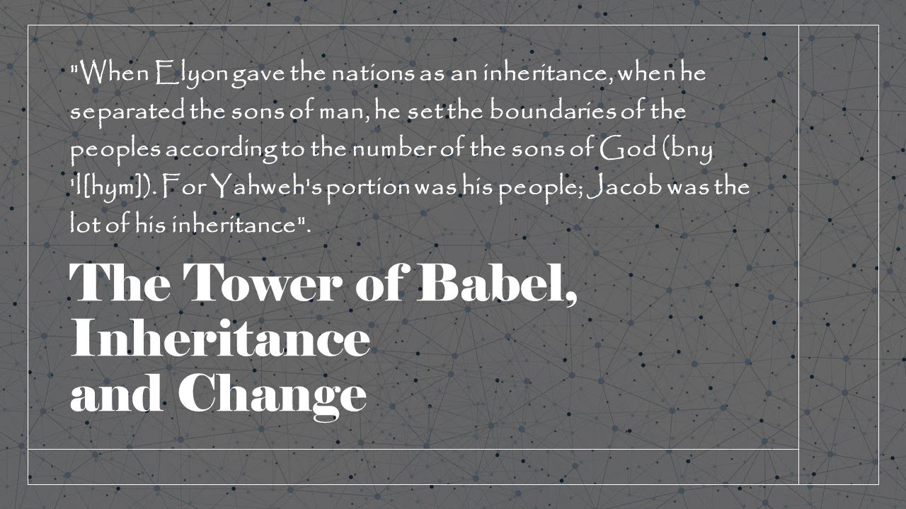 The Tower of Babel, Inheritance and Change YouTube The Tower of Babel, Inheritance and Change YouTube