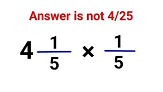 4(1/5) × (1/5) Answer is not 4/25. Can you solve this Math test #math #fastandeasymaths