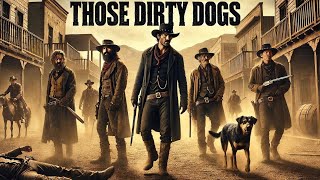THOSE DIRTY DOGS