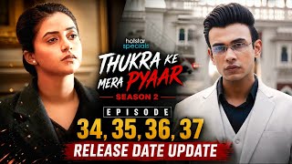 Thukra Ke Mera Pyaar Season 2 | Episode 34-37 Release Date Update & New Twist