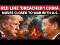 Huge Escalation As China Moves Closer To War With U.S. After Trump 'BREACHES' Xi's Red Line?