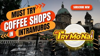 Top 7 Must Try Cafe in Intramuros