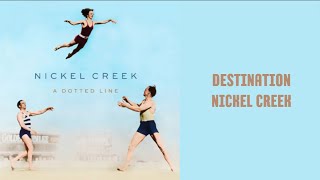 Destination - Nickel Creek