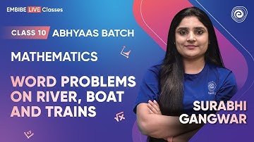 Word Problems on River, Boat and Trains I Surabhi Gangwar I Class 10 I Abhyaas Batch