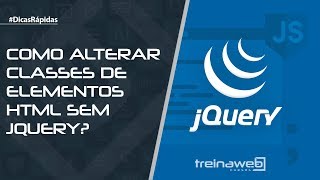Como alterar classes de elementos HTML sem jQuery🚀