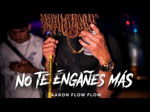 NO TE ENGAÑES MÁS  X  AARON FLOW FLOW (Audio Oficial)
