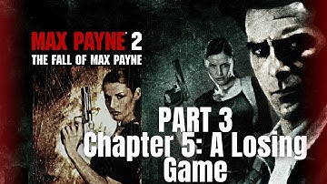Max Payne 2 Walkthrough - Part 3 - Chapter 5: A Losing Game DEAD ON ARRIVAL/NO DAMAGE