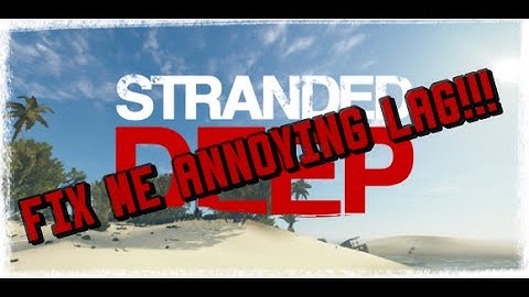 How to Fix lag in Stranded Deep [2015]