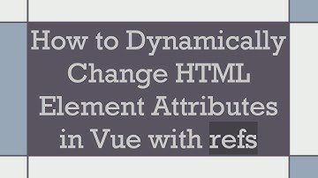 How to Dynamically Change HTML Element Attributes in Vue with refs