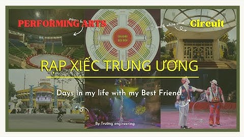 PERFOMING ARTS: Central Circus, Rạp xiếc Trung ương Hà Nội, nơi gìn giữ nghệ thuật xiếc Việt Nam