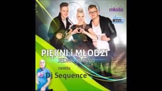 Piękni i Młodzi   Jedno słowo   DJ Sequence Extended Remix   YouTube