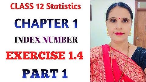 CLASS 12 STATISTICS PART 1 CHAPTER 1 INDEX NUMBER EXERCISE 1.4