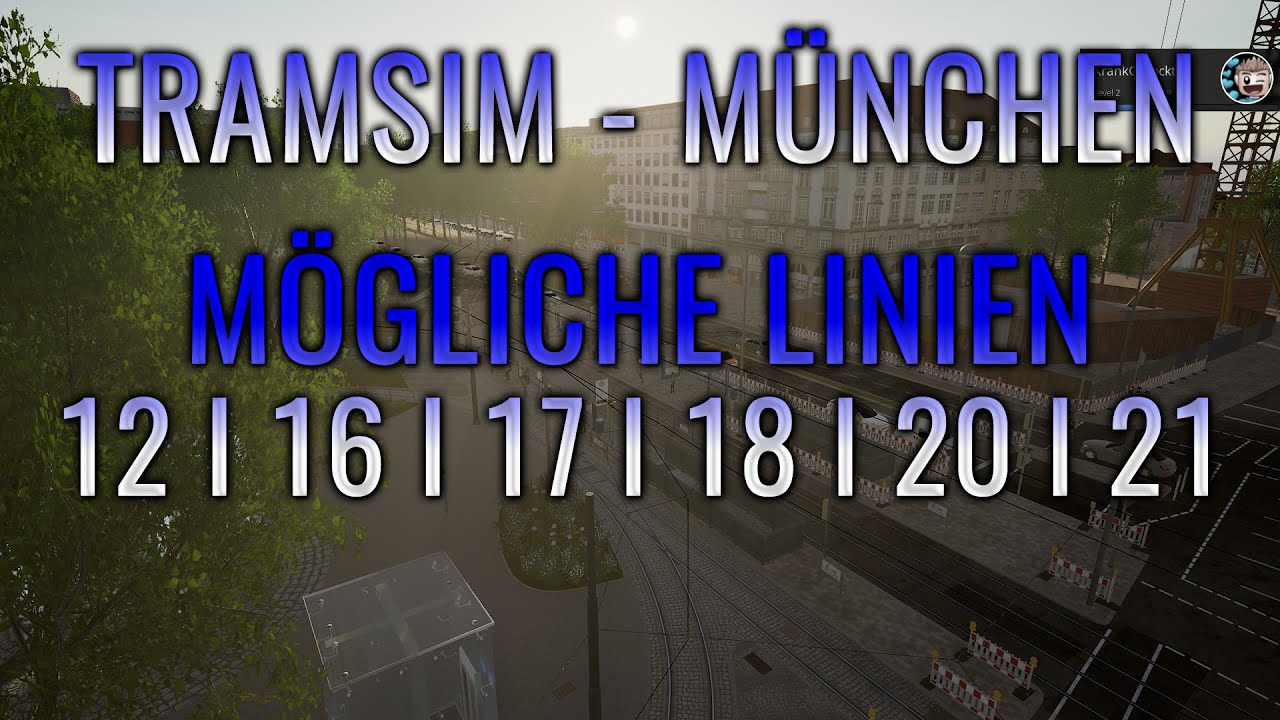 🚋 WAS ERWARTET UNS ? • NextSim 22 🚊 TramSim München • Munich 🚃  LINIE 12 l 16 l 17 l 18 l 20 l 21 ?