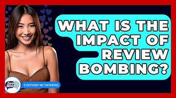 What Is The Impact Of Review Bombing? - Everyday-Networking