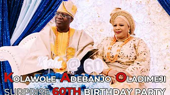 KOLAWOLE ADEBANJO OLADIMEJI SURPRISE 60TH BIRTHDAY PARTY (PART THREE)