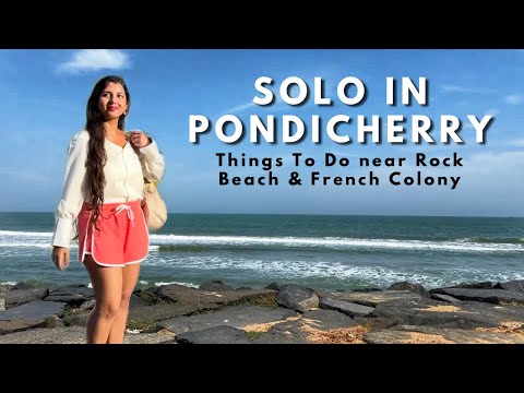 SOLO Girl in Pondicherry | Things to do near Rock Beach & French Colony | Ritu Biswas