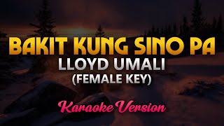 Bakit Kung Sino Pa - Lloyd Umali (Karaoke)(Female Key)